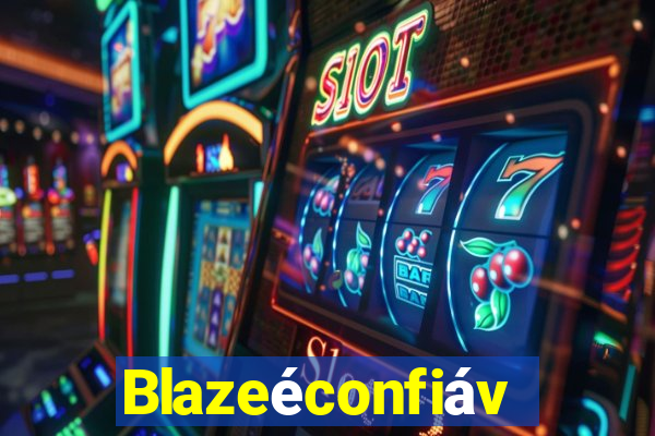 Blazeéconfiável