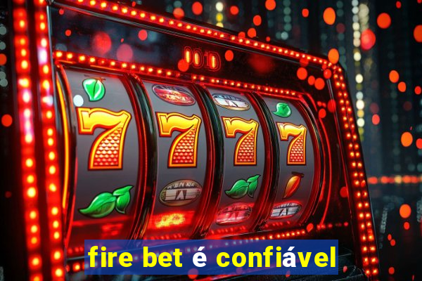 fire bet é confiável