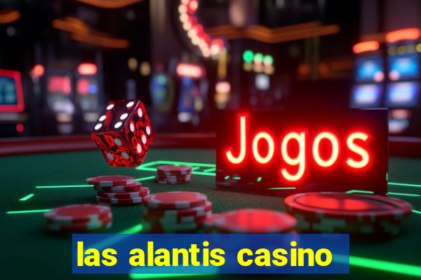 las alantis casino