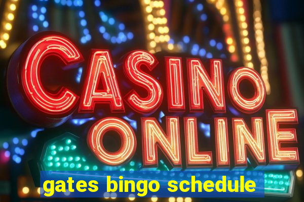 gates bingo schedule