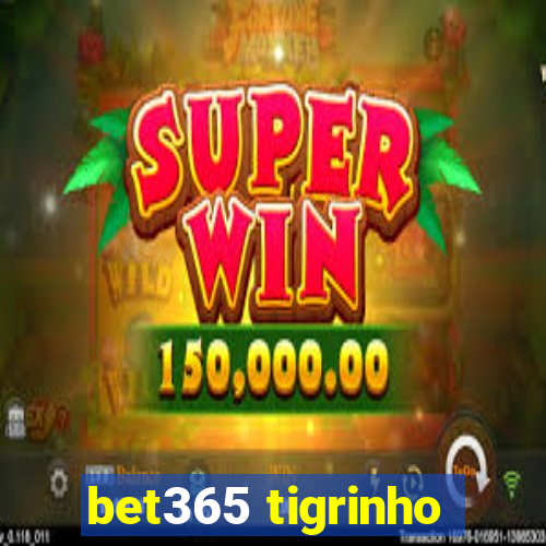 bet365 tigrinho