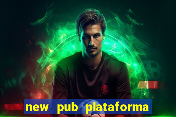 new pub plataforma de jogos