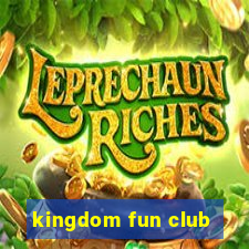 kingdom fun club