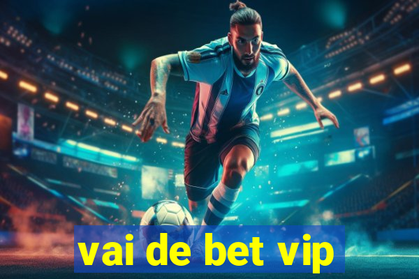 vai de bet vip