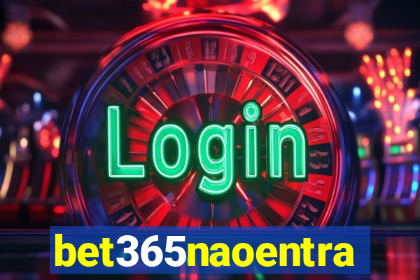 bet365naoentra