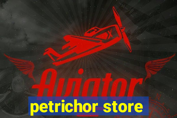 petrichor store