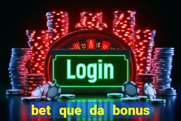 bet que da bonus ao se cadastrar