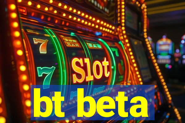 bt beta