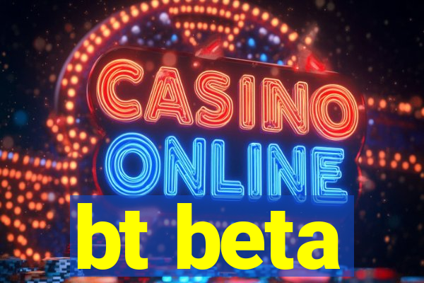 bt beta