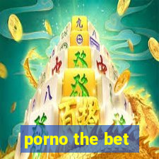 porno the bet