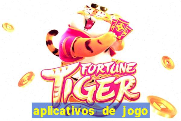 aplicativos de jogo para ganhar dinheiro