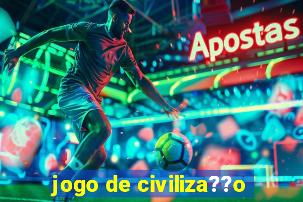 jogo de civiliza??o