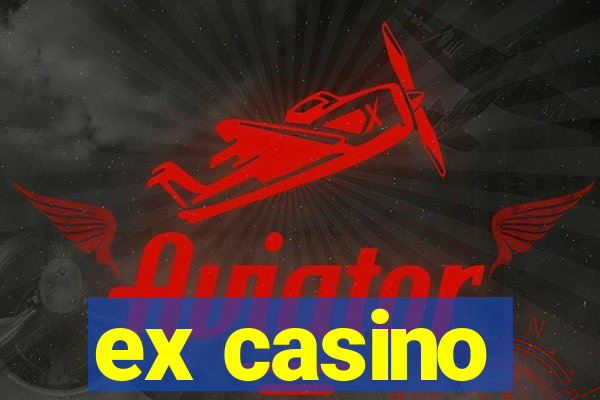 ex casino