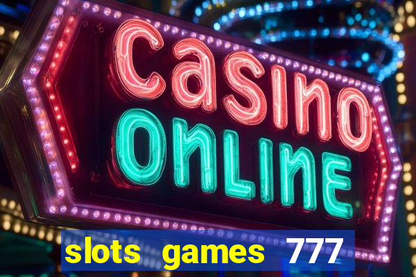 slots games 777 casino free u3172