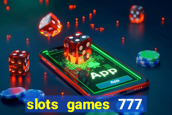 slots games 777 casino free u3172