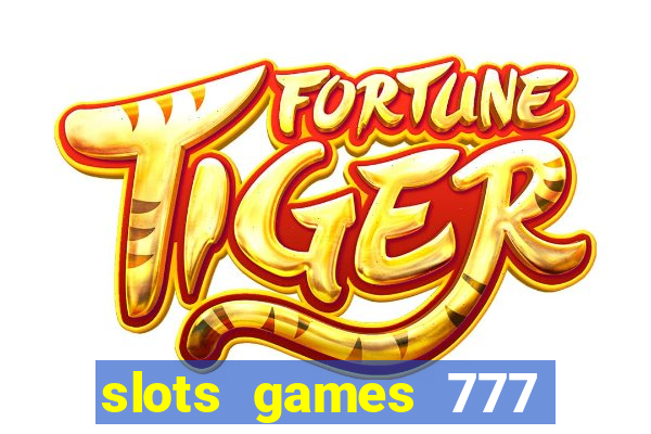 slots games 777 casino free u3172