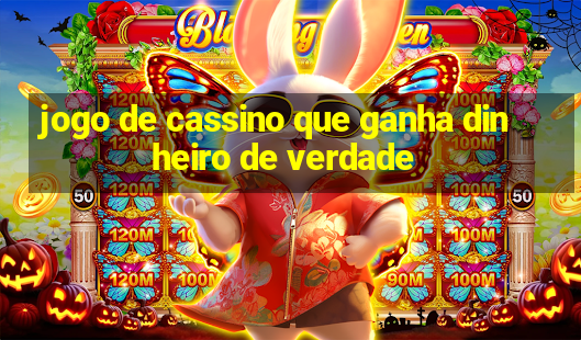 jogo de cassino que ganha dinheiro de verdade