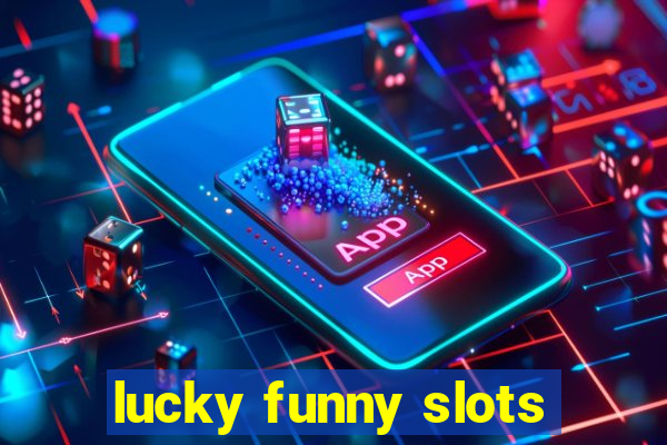 lucky funny slots