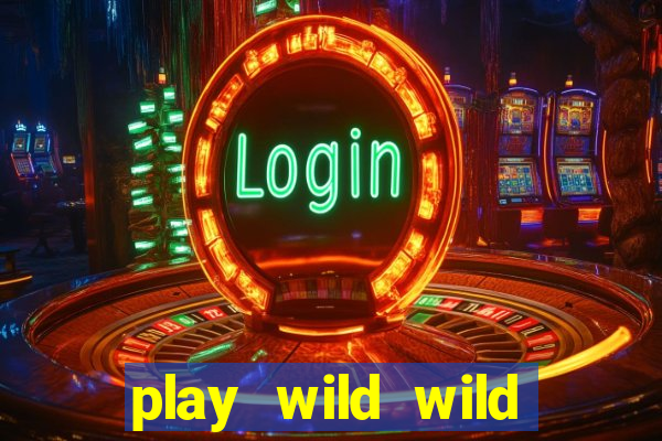 play wild wild riches slot