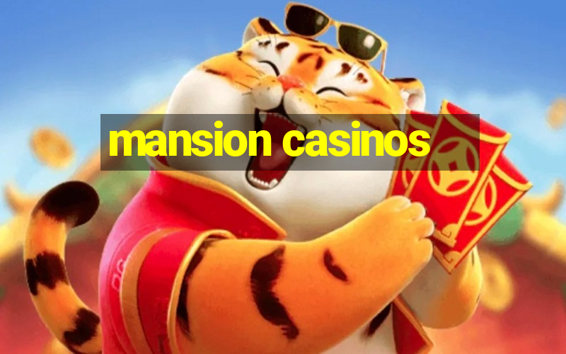 mansion casinos