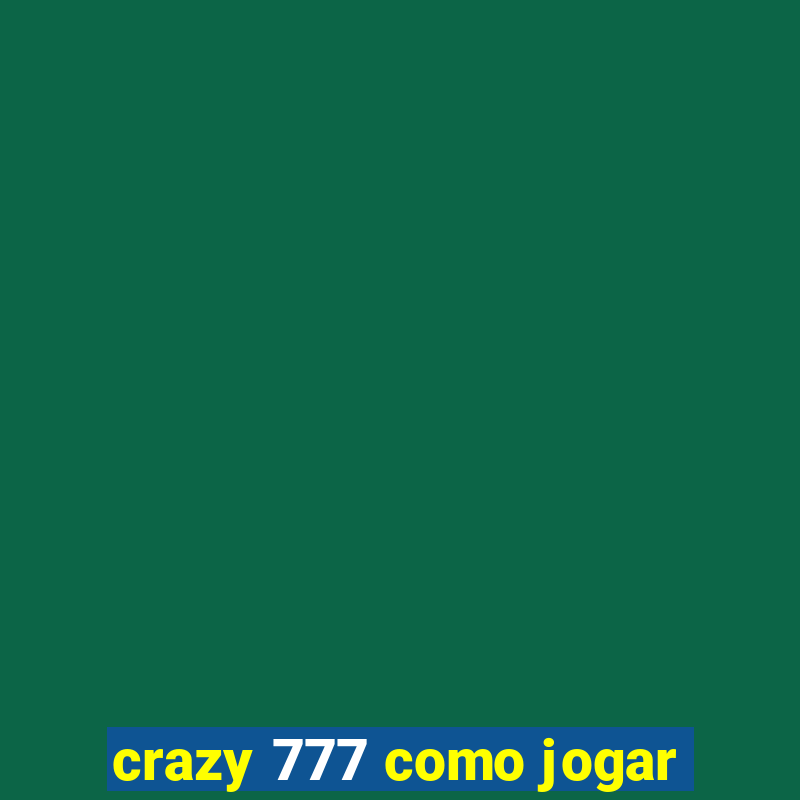 crazy 777 como jogar