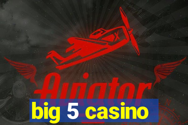 big 5 casino