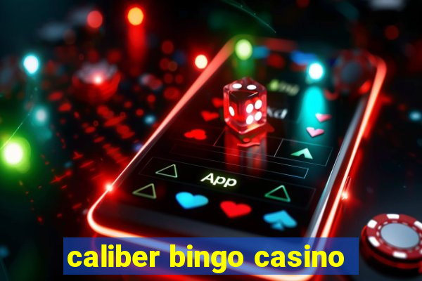 caliber bingo casino