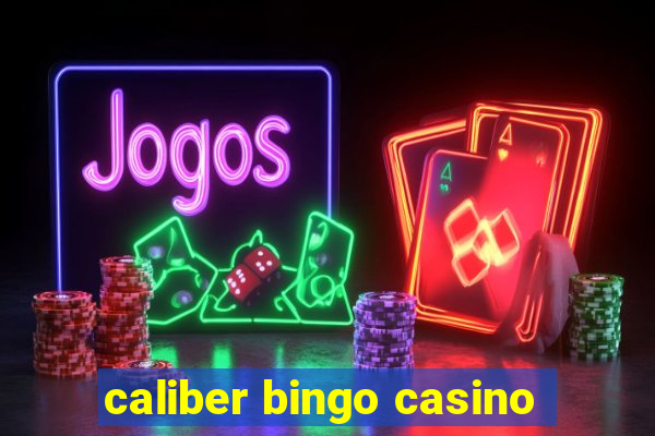 caliber bingo casino