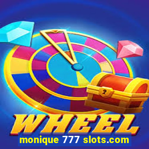 monique 777 slots.com