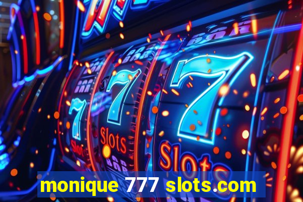 monique 777 slots.com