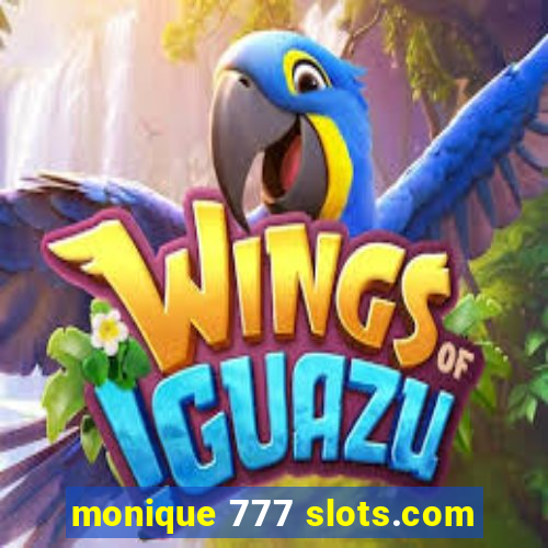 monique 777 slots.com