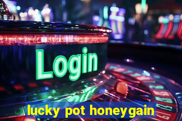 lucky pot honeygain