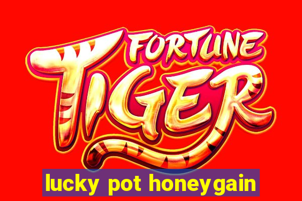 lucky pot honeygain