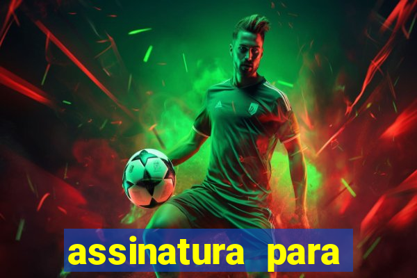 assinatura para assistir jogos