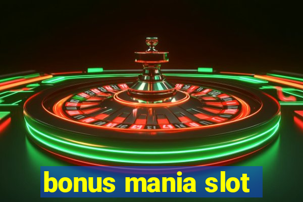 bonus mania slot