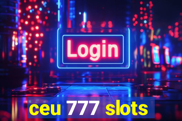 ceu 777 slots