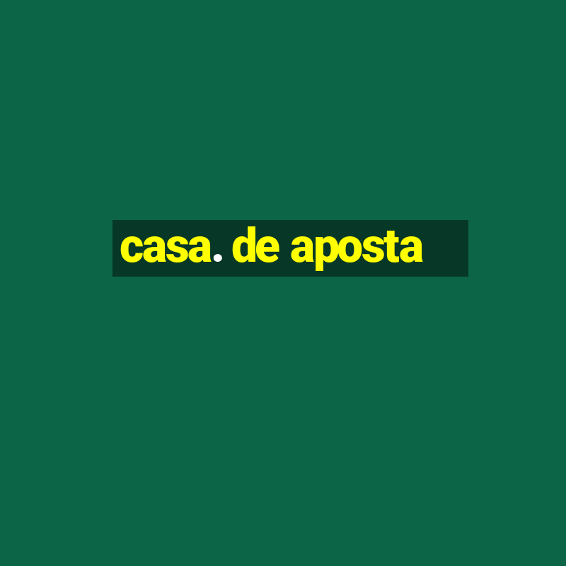 casa. de aposta