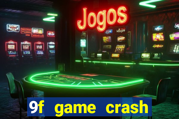 9f game crash ganhar dinheiro