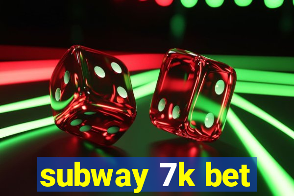 subway 7k bet