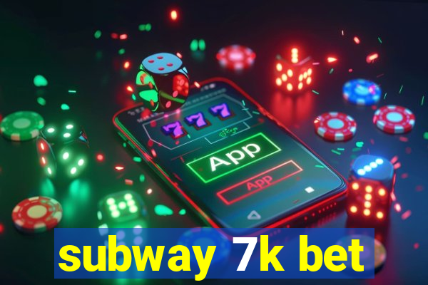 subway 7k bet