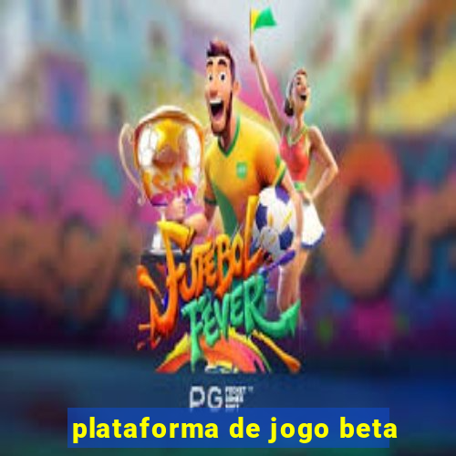 plataforma de jogo beta