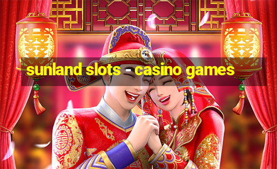 sunland slots - casino games