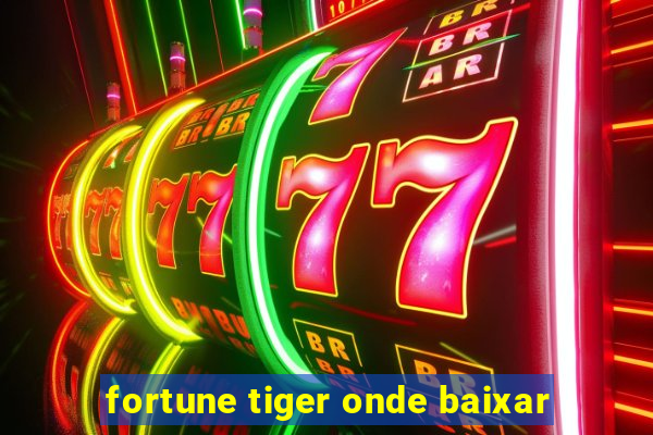 fortune tiger onde baixar