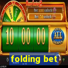 folding bet