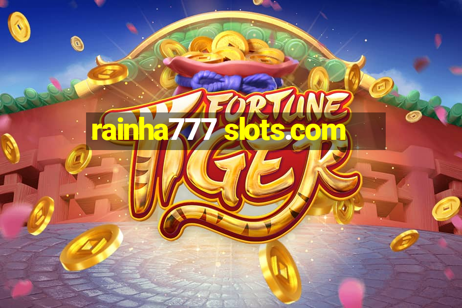 rainha777 slots.com