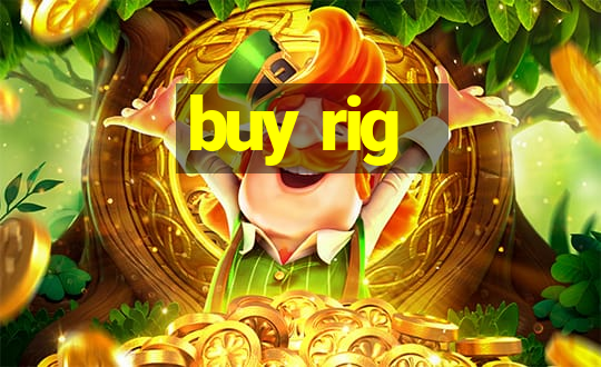 buy rig