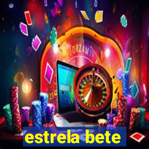 estrela bete