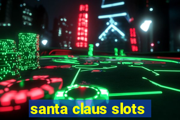 santa claus slots