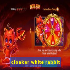 cloaker white rabbit