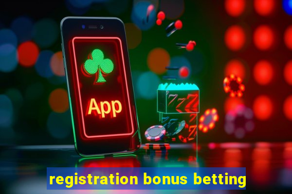 registration bonus betting